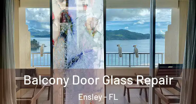 Balcony Door Glass Repair Ensley - FL