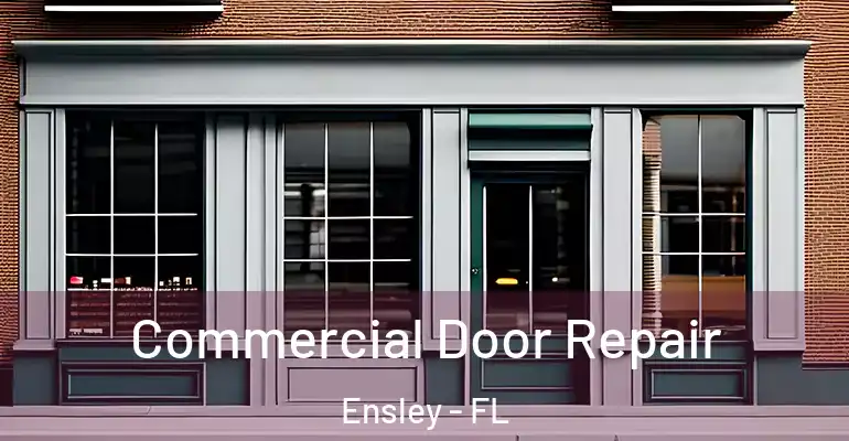 Commercial Door Repair Ensley - FL