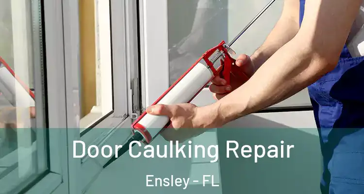 Door Caulking Repair Ensley - FL