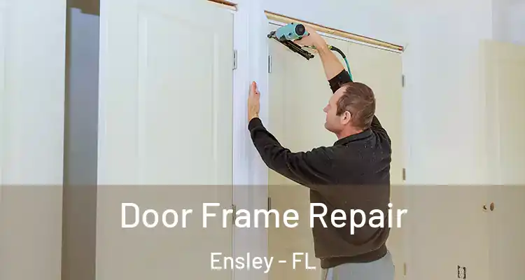Door Frame Repair Ensley - FL