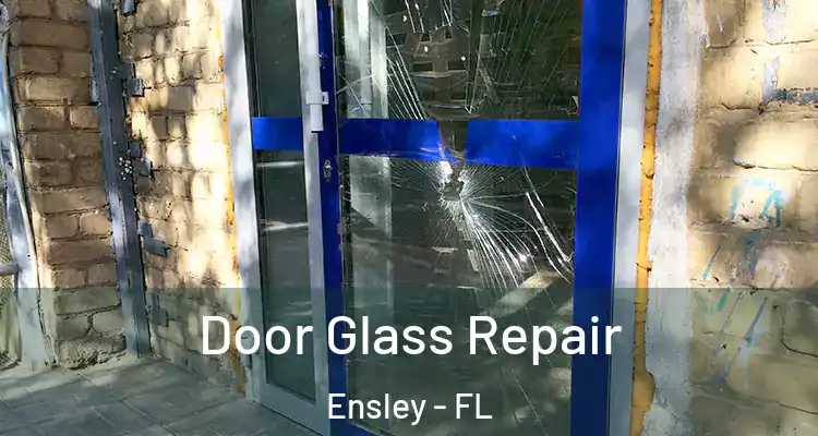 Door Glass Repair Ensley - FL