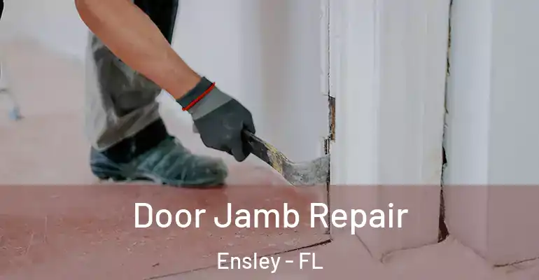 Door Jamb Repair Ensley - FL