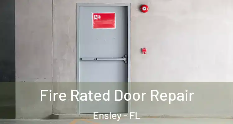 Fire Rated Door Repair Ensley - FL