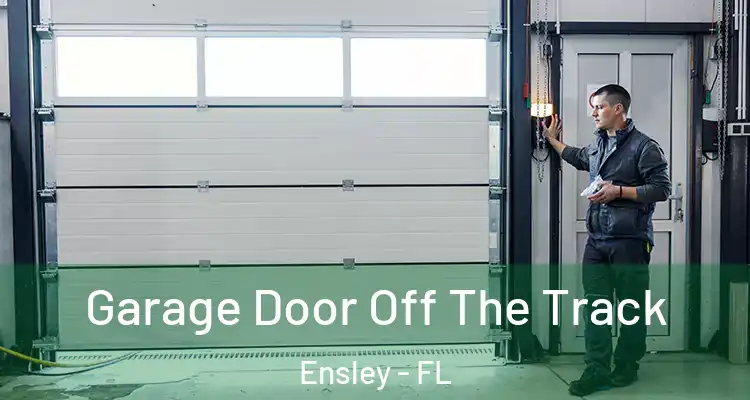 Garage Door Off The Track Ensley - FL