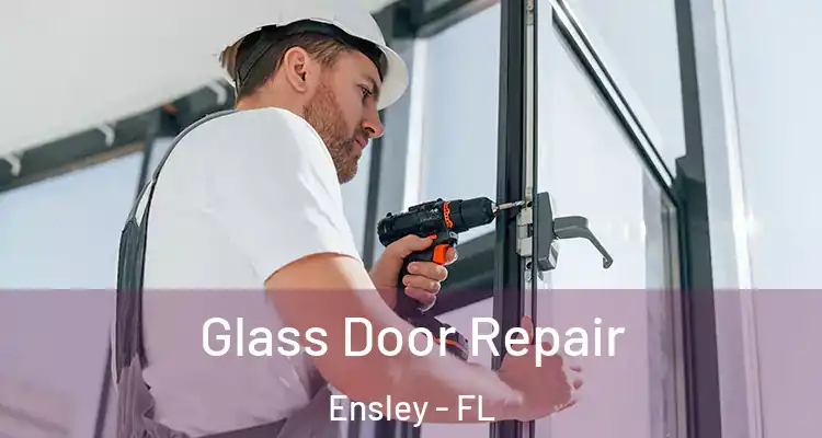 Glass Door Repair Ensley - FL