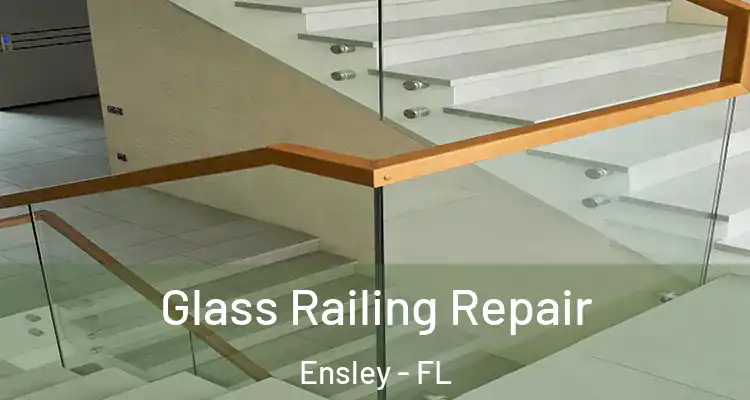 Glass Railing Repair Ensley - FL