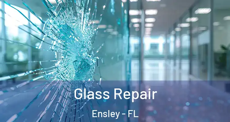 Glass Repair Ensley - FL