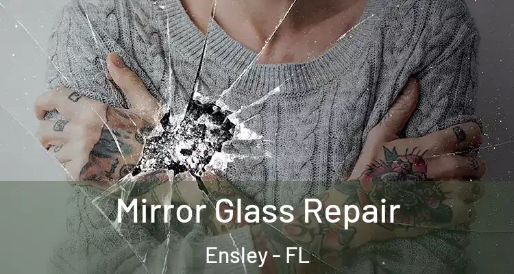 Mirror Glass Repair Ensley - FL