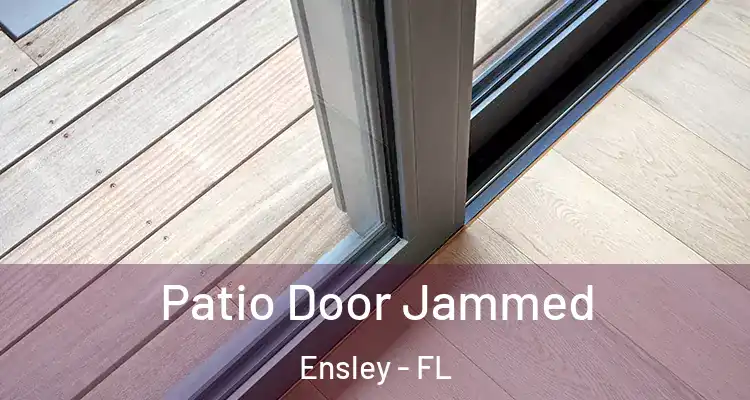 Patio Door Jammed Ensley - FL