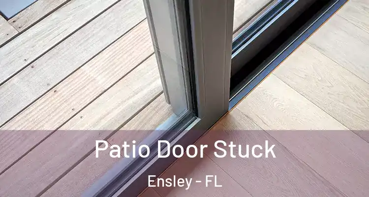 Patio Door Stuck Ensley - FL