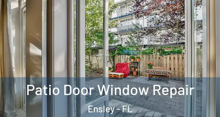 Patio Door Window Repair Ensley - FL