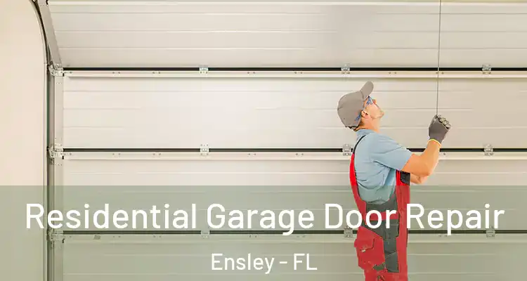Residential Garage Door Repair Ensley - FL