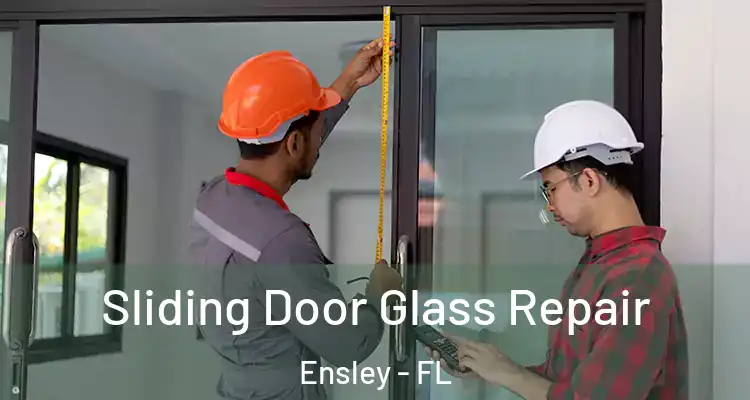 Sliding Door Glass Repair Ensley - FL