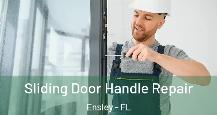 Sliding Door Handle Repair Ensley - FL