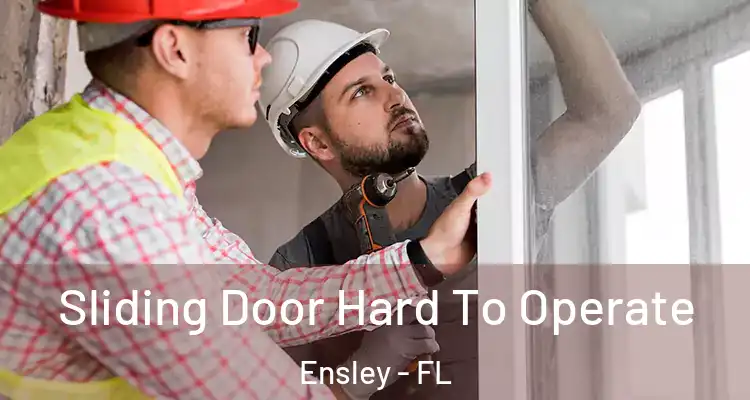Sliding Door Hard To Operate Ensley - FL
