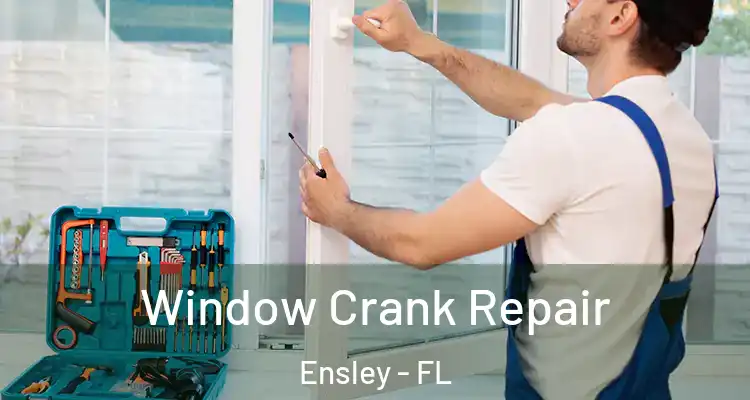 Window Crank Repair Ensley - FL